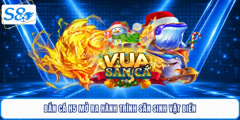 Bắn cá H5 mở ra hành trình săn sinh vật biển