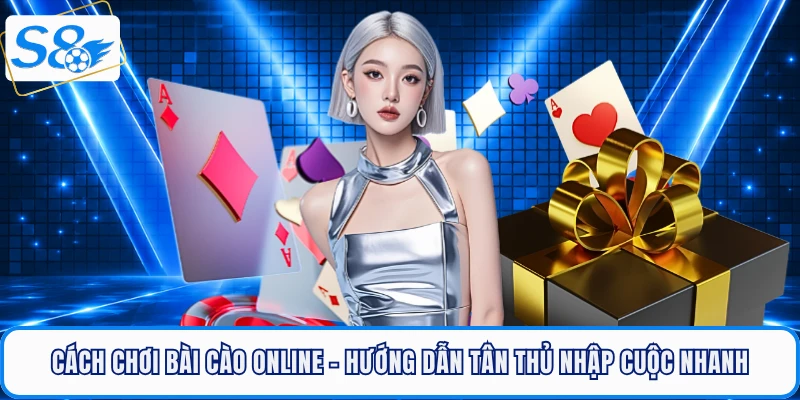 cach-choi-bai-cao-online-huong-dan-tan-thu-nhap-cuoc-nhanh