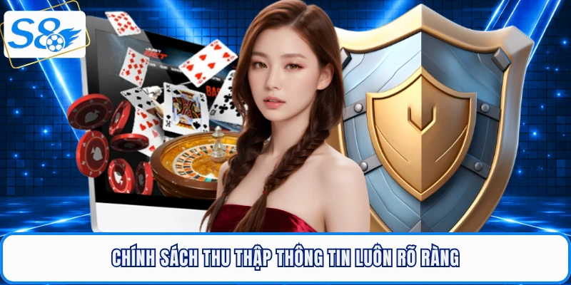 Chính sách thu thập thông tin luôn rõ ràng tại S8