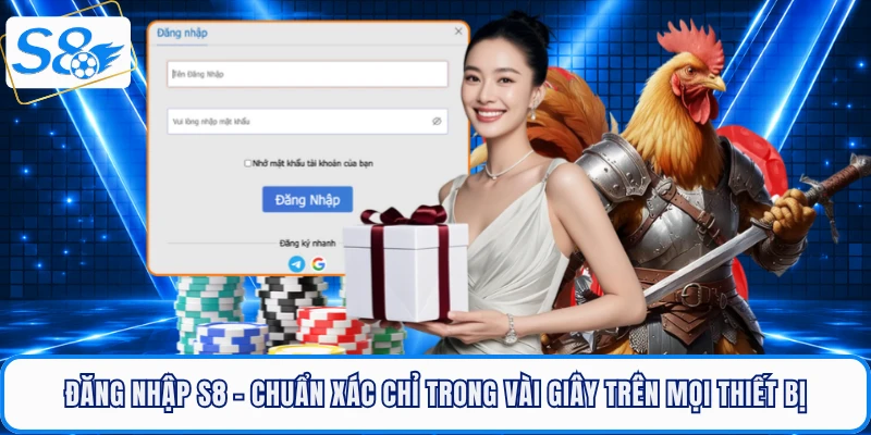 dang-nhap-s8-chuan-xac-chi-trong-vai-giay-tren-moi-thiet-bi