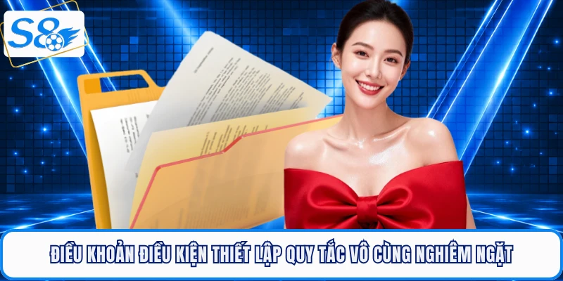 Điều khoản điều kiện thiết lập quy tắc vô cùng nghiêm ngặt
