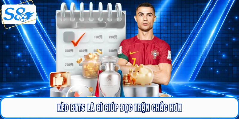 Kèo BTTS là gì giúp đọc trận chắc hơn