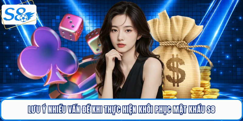 Lưu ý nhiều vấn đề khi thực hiện khôi phục mật khẩu S8