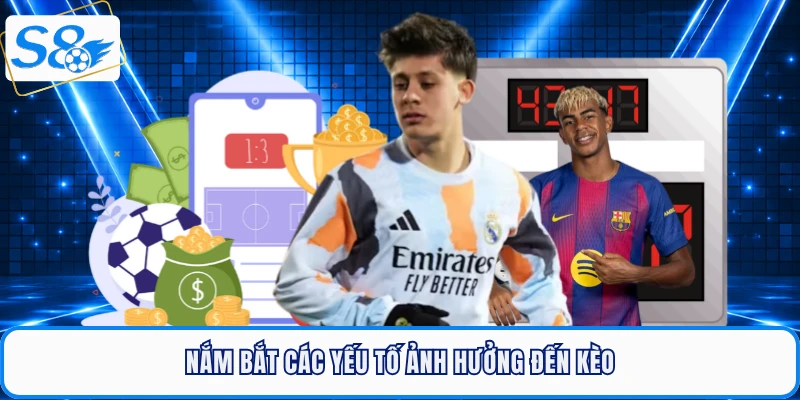 Nắm bắt các yếu tố ảnh hưởng đến kèo nhà cái S8