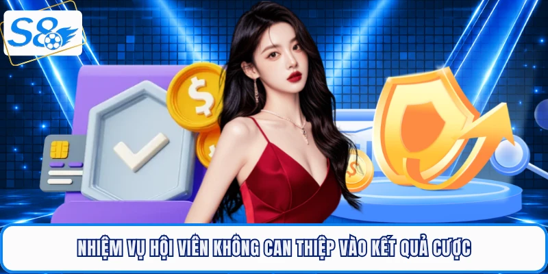 Nhiệm vụ hội viên không can thiệp vào kết quả cược