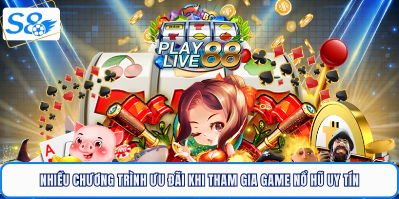 Nhiều chương trình ưu đãi khi tham gia game nổ hũ uy tín S8