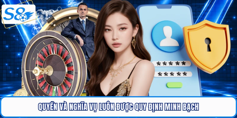 Quyền riêng tư và nghĩa vụ luôn được quy định minh bạch tại trang cược S8