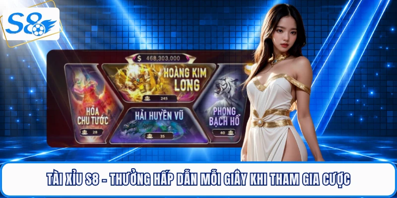 tai-xiu-s8-thuong-hap-dan-moi-giay-khi-tham-gia-cuoc