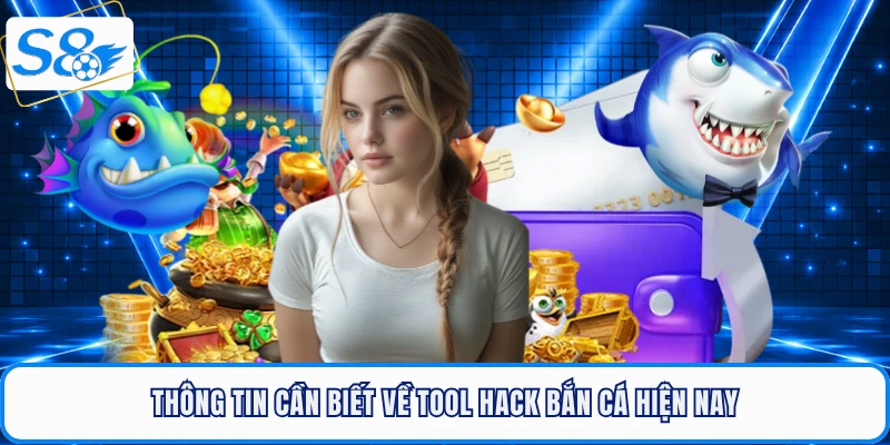 Thông tin cần biết về tool hack bắn cá hiện nay