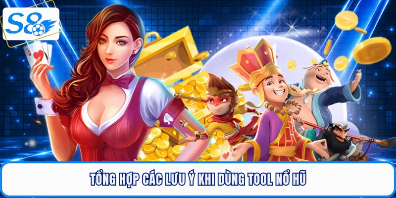 Tổng hợp các lưu ý khi dùng tool nổ hũ