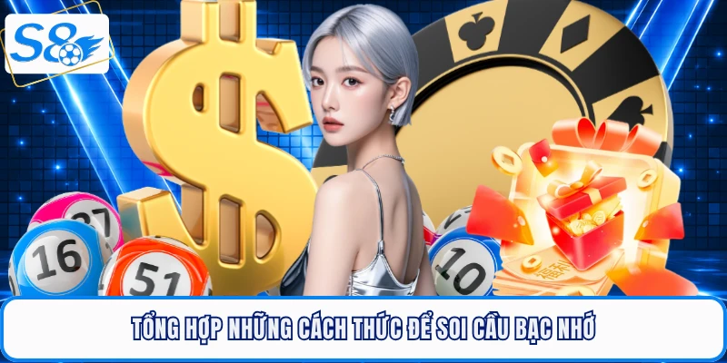 Tổng hợp những cách thức để soi cầu bạc nhớ